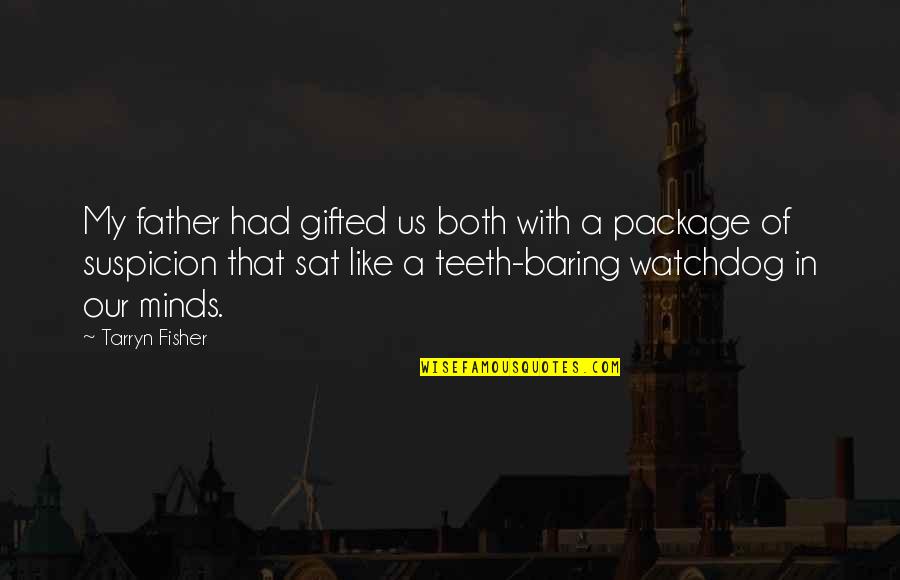 Uding Dh32 Quotes By Tarryn Fisher: My father had gifted us both with a Uding Dh32 Quotes By Tarryn Fisher: My father had gifted us both with a