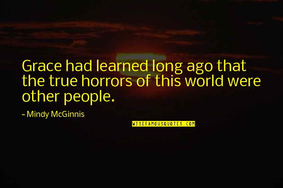 Udite Gli Quotes By Mindy McGinnis: Grace had learned long ago that the true