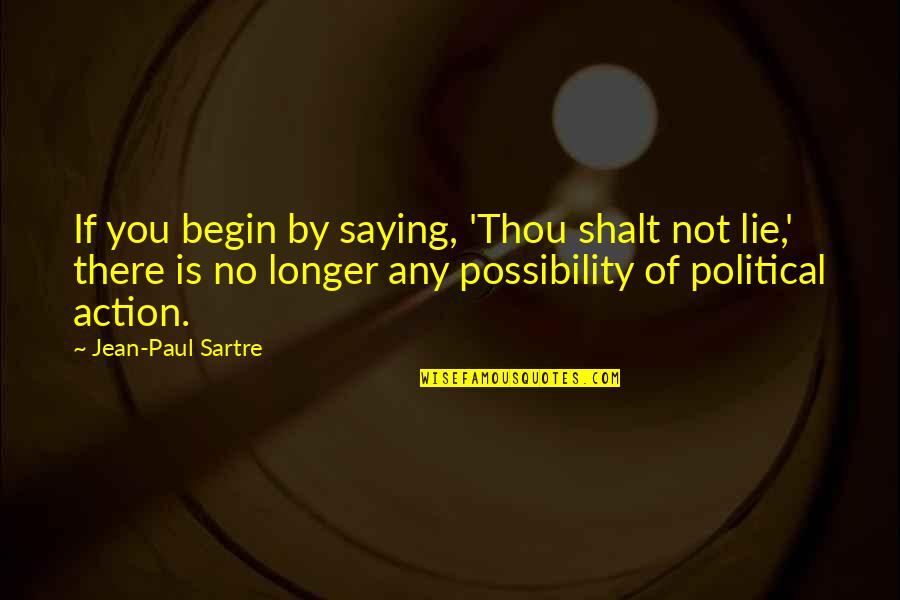 Udiva 2 Quotes By Jean-Paul Sartre: If you begin by saying, 'Thou shalt not