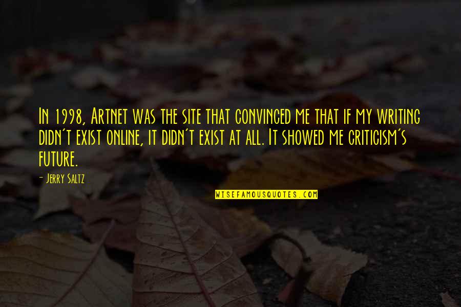 Udjo Project Quotes By Jerry Saltz: In 1998, Artnet was the site that convinced