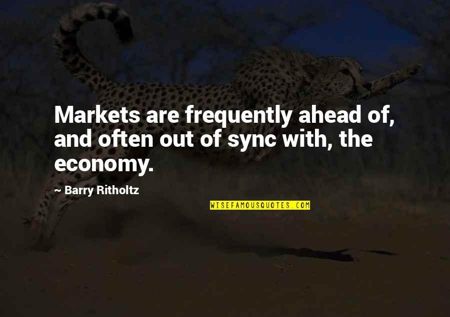 Udoh Vikings Quotes By Barry Ritholtz: Markets are frequently ahead of, and often out
