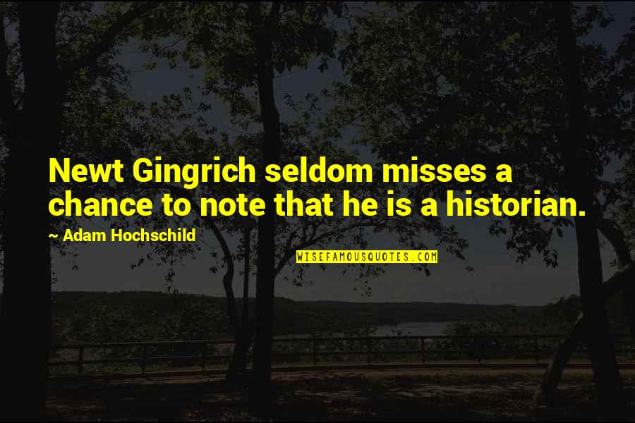 Udolie Quotes By Adam Hochschild: Newt Gingrich seldom misses a chance to note Udolie Quotes By Adam Hochschild: Newt Gingrich seldom misses a chance to note