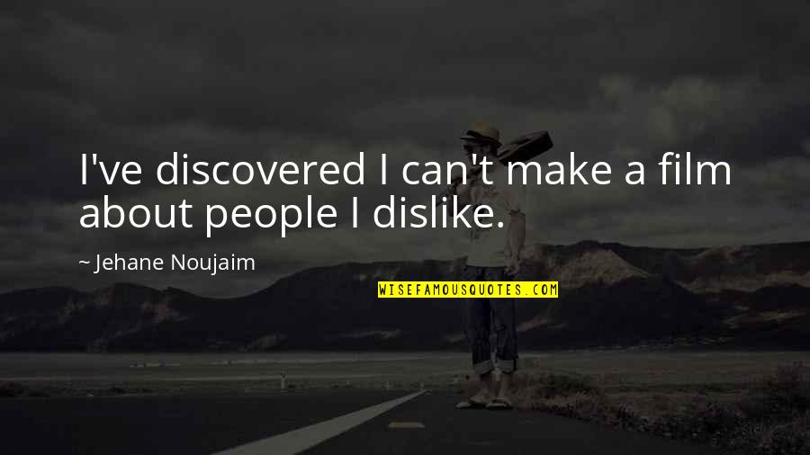 Udovitch Quotes By Jehane Noujaim: I've discovered I can't make a film about Udovitch Quotes By Jehane Noujaim: I've discovered I can't make a film about