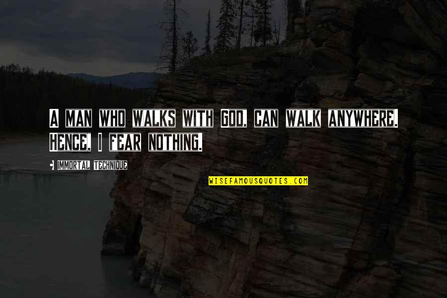 Udroiu Marian Quotes By Immortal Technique: A man who walks with God, can walk Udroiu Marian Quotes By Immortal Technique: A man who walks with God, can walk