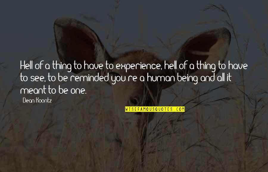 Udyr Quotes By Dean Koontz: Hell of a thing to have to experience, Udyr Quotes By Dean Koontz: Hell of a thing to have to experience,
