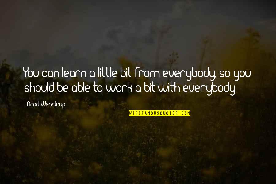 Udziela Korkow Quotes By Brad Wenstrup: You can learn a little bit from everybody, Udziela Korkow Quotes By Brad Wenstrup: You can learn a little bit from everybody,