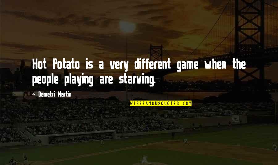 Ueberroth Mlb Quotes By Demetri Martin: Hot Potato is a very different game when