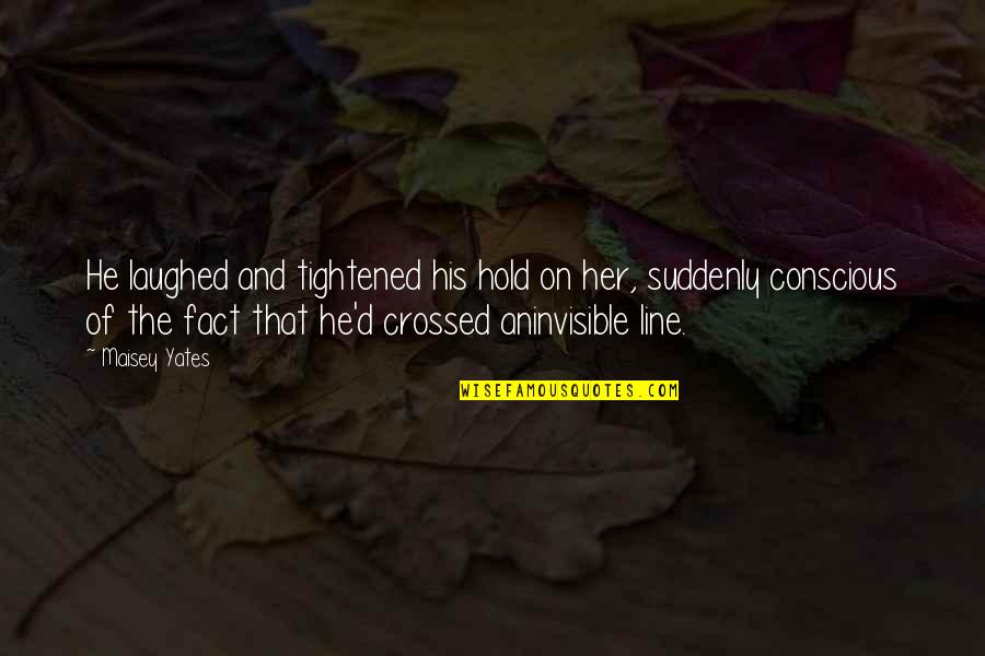Ueda Akinari Quotes By Maisey Yates: He laughed and tightened his hold on her, Ueda Akinari Quotes By Maisey Yates: He laughed and tightened his hold on her,