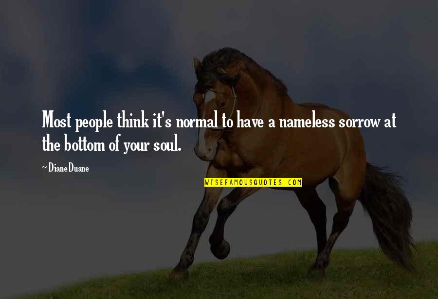 Ueda Castle Quotes By Diane Duane: Most people think it's normal to have a