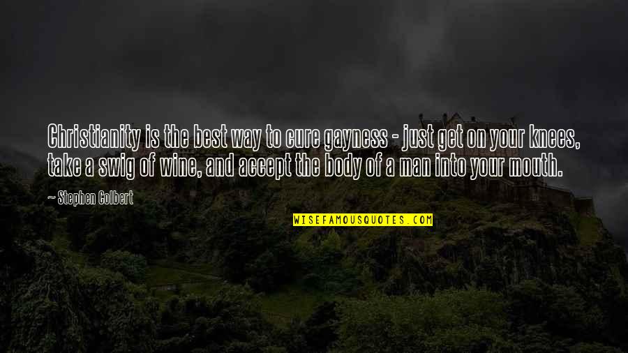 Uegenie Quotes By Stephen Colbert: Christianity is the best way to cure gayness Uegenie Quotes By Stephen Colbert: Christianity is the best way to cure gayness
