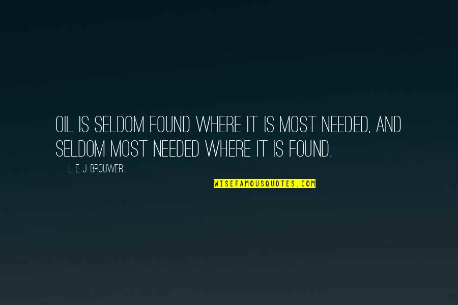 Uekusa Agt Quotes By L. E. J. Brouwer: Oil is seldom found where it is most Uekusa Agt Quotes By L. E. J. Brouwer: Oil is seldom found where it is most