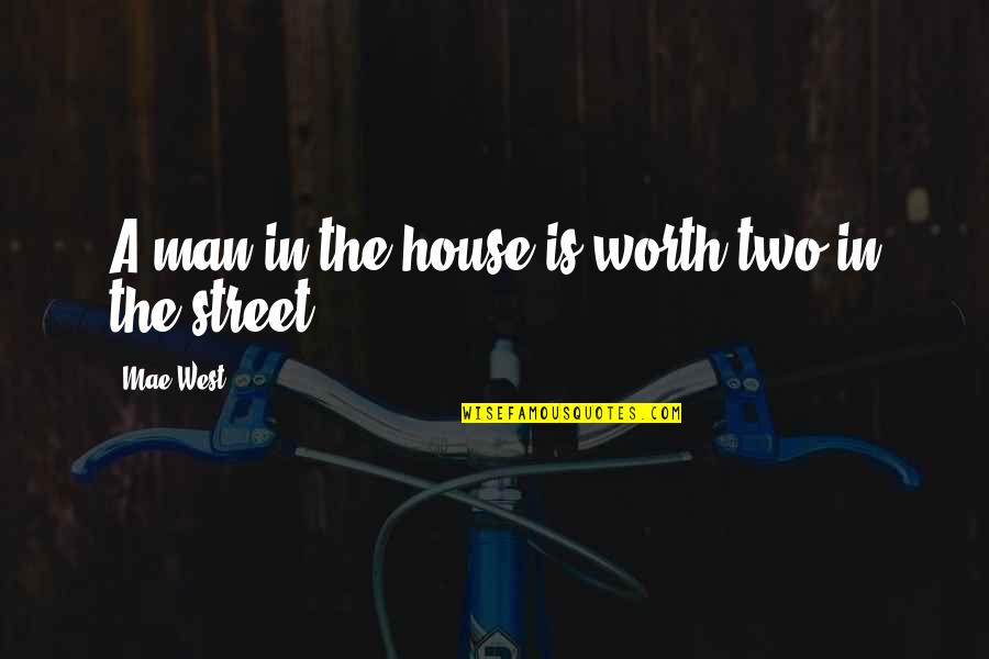 Uekusa Katsuhide Quotes By Mae West: A man in the house is worth two