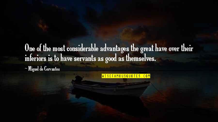 Uelsmann Photographs Quotes By Miguel De Cervantes: One of the most considerable advantages the great Uelsmann Photographs Quotes By Miguel De Cervantes: One of the most considerable advantages the great