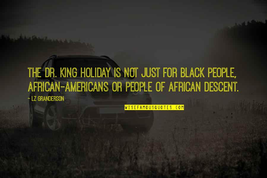 Uelsmanns Photography Quotes By LZ Granderson: The Dr. King holiday is not just for Uelsmanns Photography Quotes By LZ Granderson: The Dr. King holiday is not just for