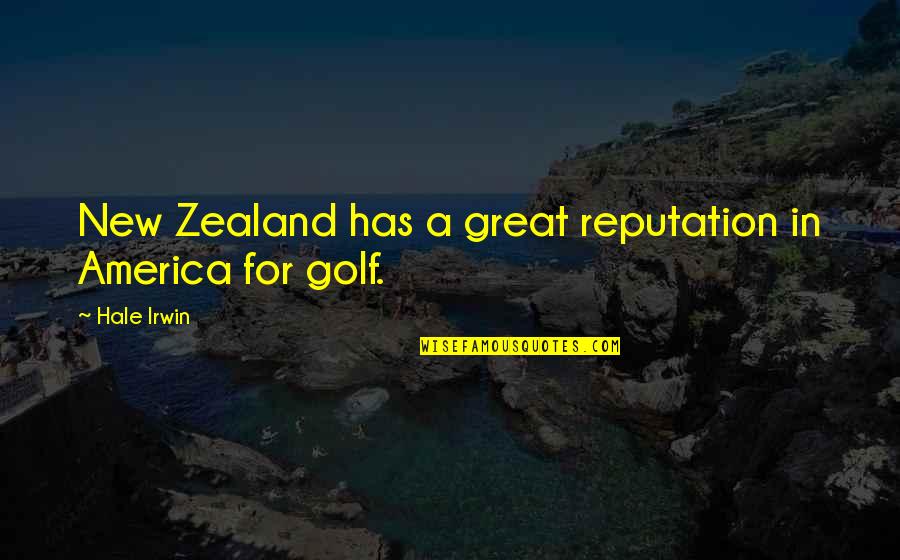 Uematsu Shokai Quotes By Hale Irwin: New Zealand has a great reputation in America