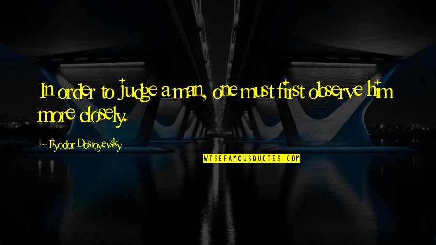 Uemura Eyelash Quotes By Fyodor Dostoyevsky: In order to judge a man, one must Uemura Eyelash Quotes By Fyodor Dostoyevsky: In order to judge a man, one must