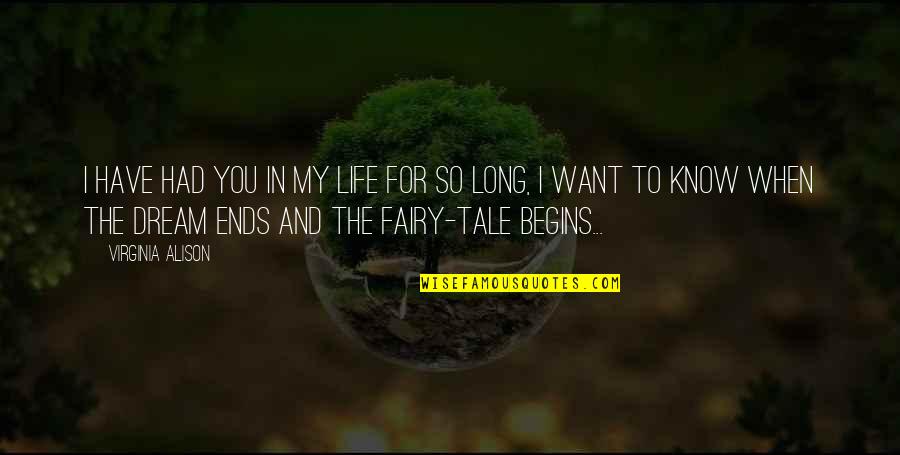 Uence Quotes By Virginia Alison: I have had you in my life for Uence Quotes By Virginia Alison: I have had you in my life for