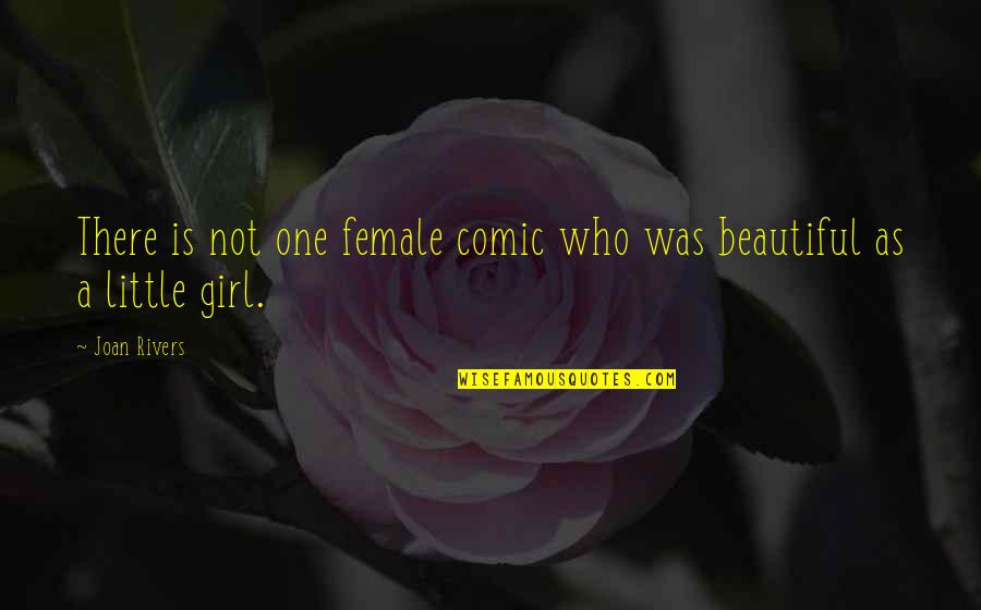 Uenced Quotes By Joan Rivers: There is not one female comic who was