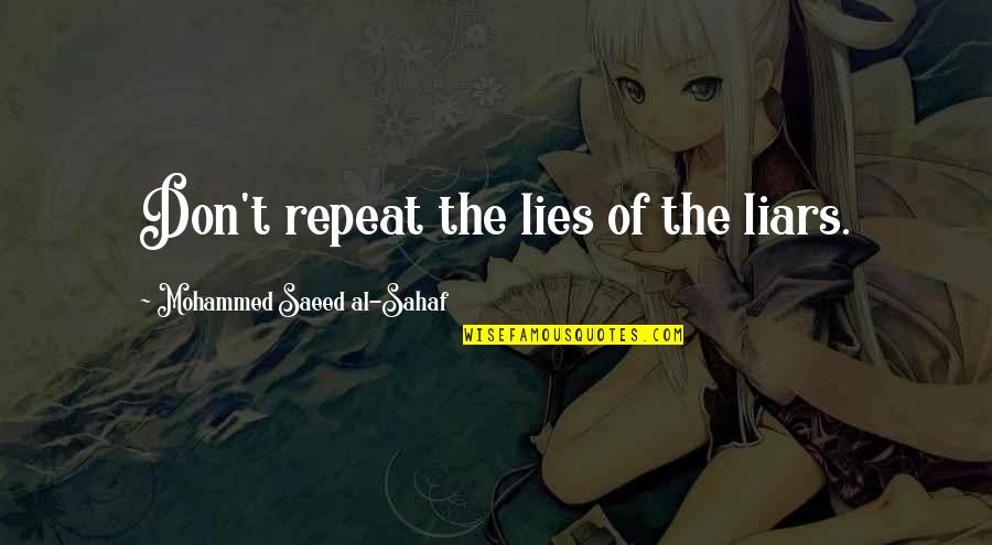Uet Quotes By Mohammed Saeed Al-Sahaf: Don't repeat the lies of the liars.