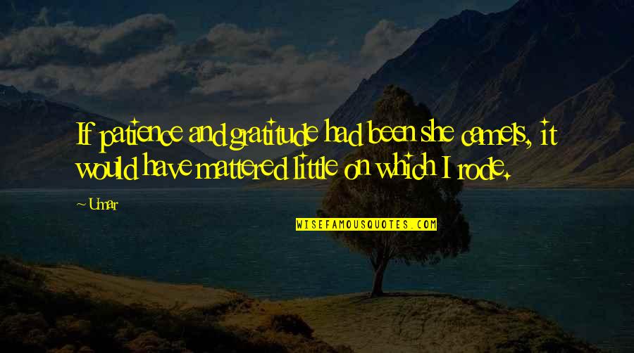 Uexkull Umwelt Quotes By Umar: If patience and gratitude had been she camels,