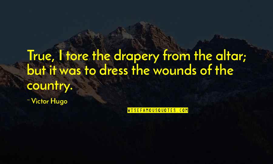 Uexkull Umwelt Quotes By Victor Hugo: True, I tore the drapery from the altar;