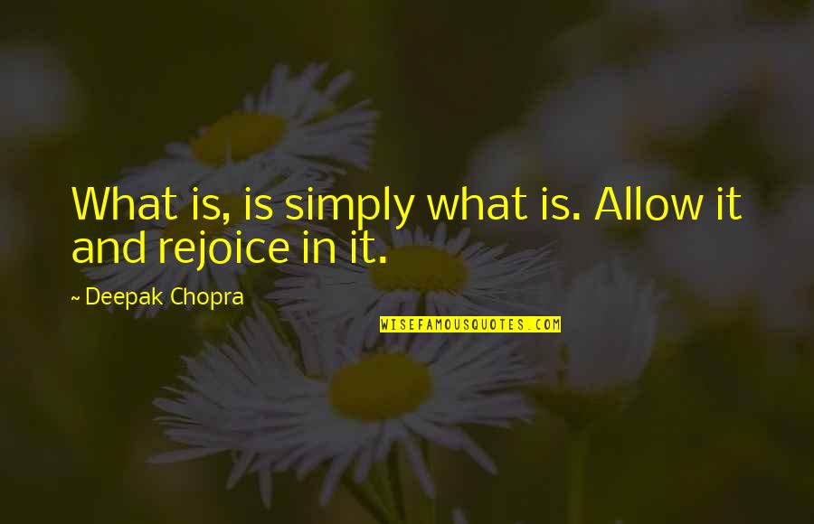 Ueyama Given Quotes By Deepak Chopra: What is, is simply what is. Allow it