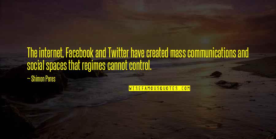 Ufano En Quotes By Shimon Peres: The internet, Facebook and Twitter have created mass Ufano En Quotes By Shimon Peres: The internet, Facebook and Twitter have created mass