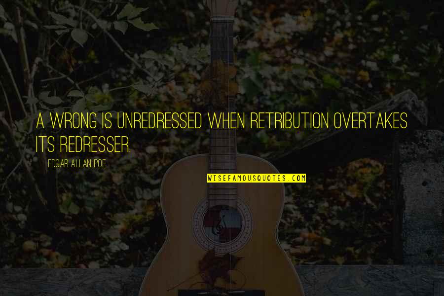 Ufc Fighters Quotes By Edgar Allan Poe: A wrong is unredressed when retribution overtakes its