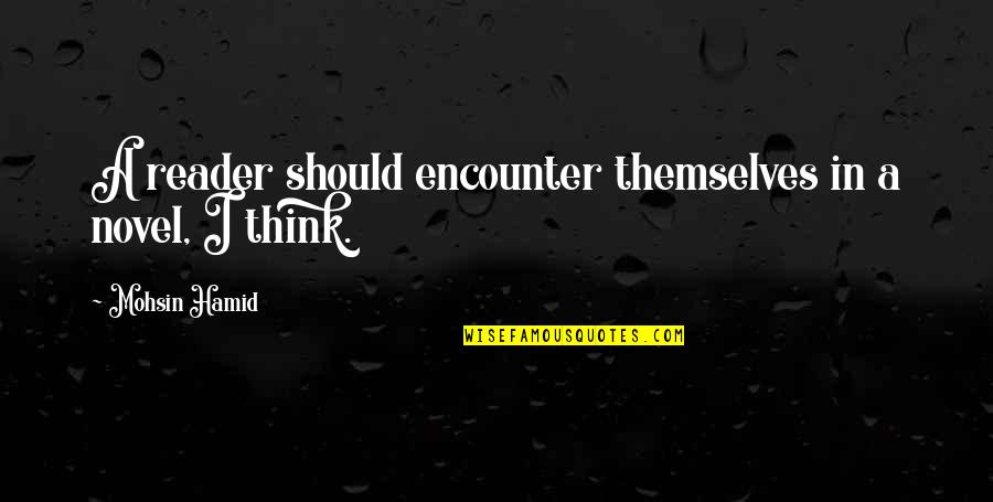 Ufcwtrust Quotes By Mohsin Hamid: A reader should encounter themselves in a novel, Ufcwtrust Quotes By Mohsin Hamid: A reader should encounter themselves in a novel,