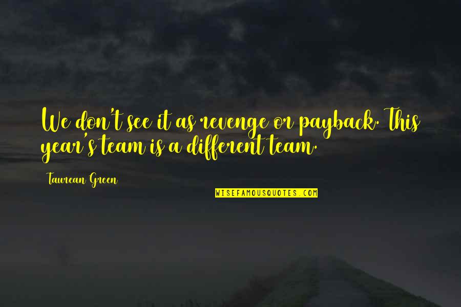 Ufficiale Significato Quotes By Taurean Green: We don't see it as revenge or payback.