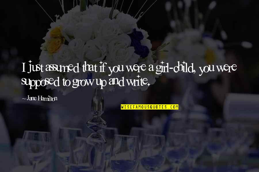 Uffindell Quotes By Jane Hamilton: I just assumed that if you were a Uffindell Quotes By Jane Hamilton: I just assumed that if you were a