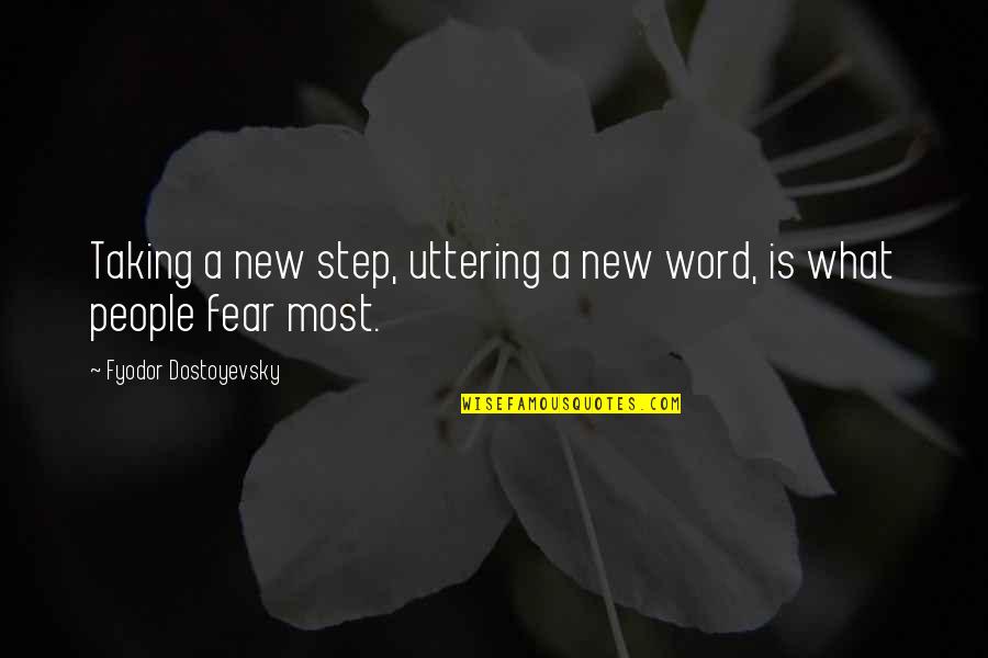 Uffish Means Quotes By Fyodor Dostoyevsky: Taking a new step, uttering a new word,
