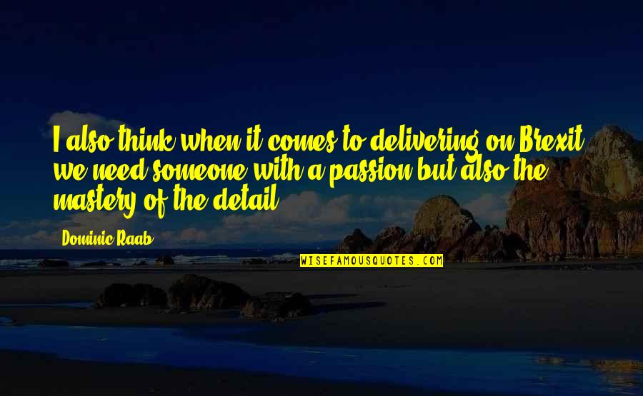 Ufkumuz Quotes By Dominic Raab: I also think when it comes to delivering Ufkumuz Quotes By Dominic Raab: I also think when it comes to delivering