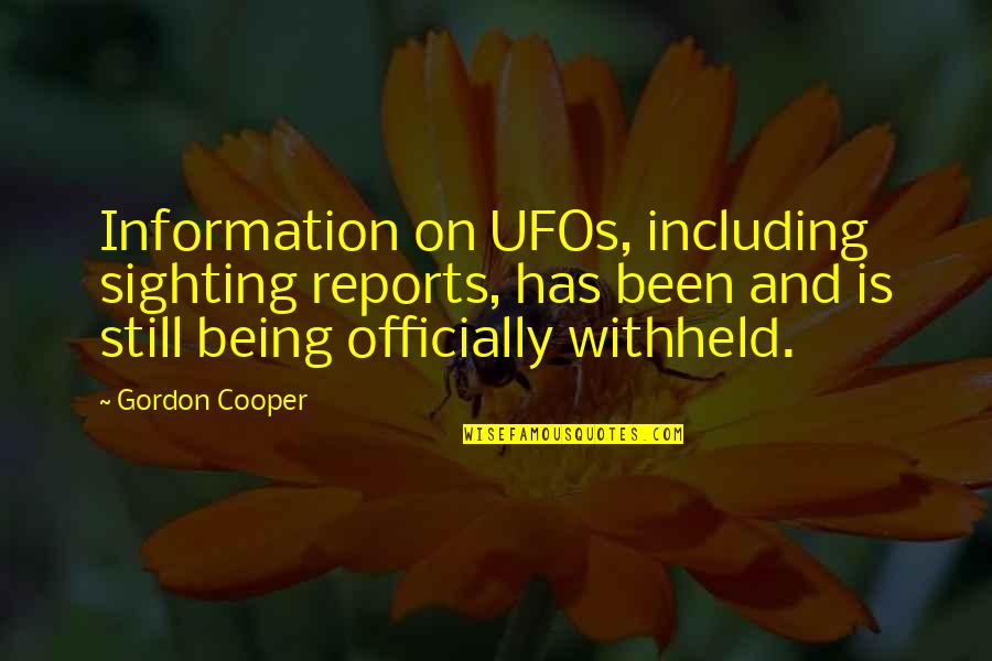 Ufos Quotes By Gordon Cooper: Information on UFOs, including sighting reports, has been