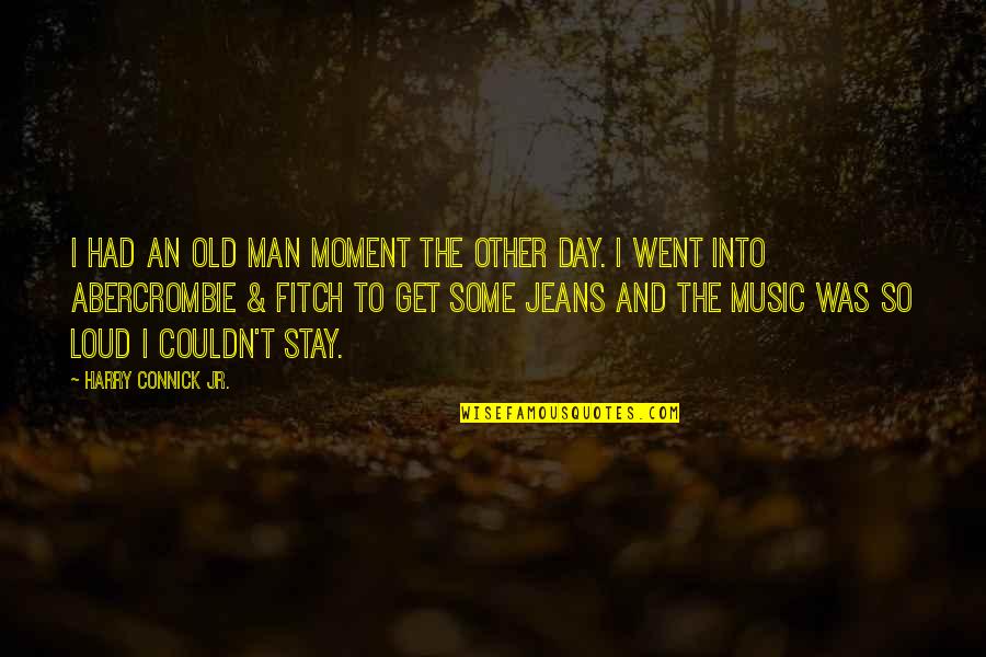 Ufpi Quotes By Harry Connick Jr.: I had an old man moment the other Ufpi Quotes By Harry Connick Jr.: I had an old man moment the other