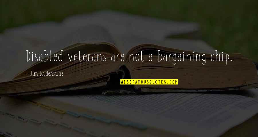 Ufringo Quotes By Jim Bridenstine: Disabled veterans are not a bargaining chip. Ufringo Quotes By Jim Bridenstine: Disabled veterans are not a bargaining chip.
