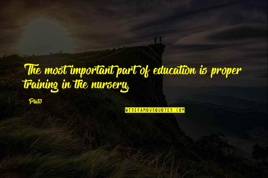 Ufringo Quotes By Plato: The most important part of education is proper