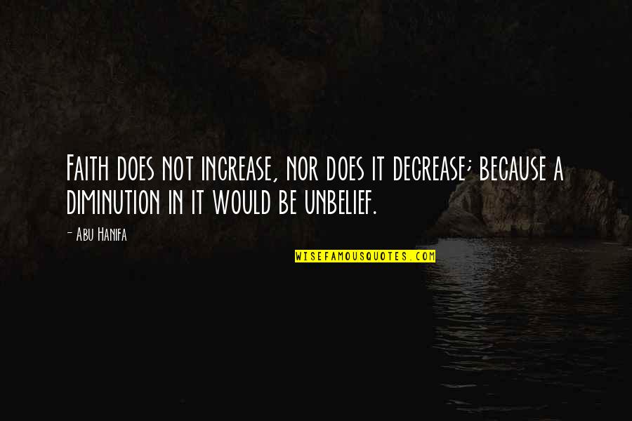Ufukta Bir Quotes By Abu Hanifa: Faith does not increase, nor does it decrease;