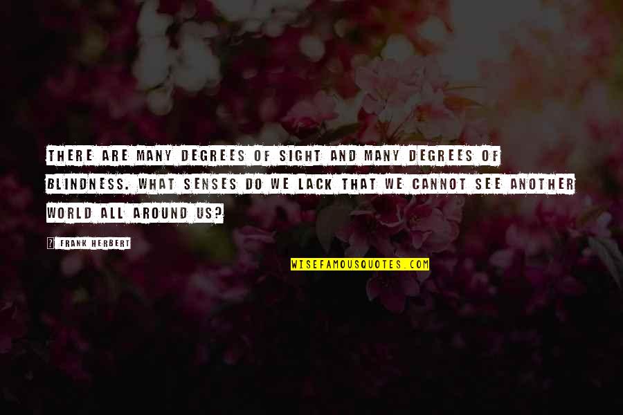 Ug Rate Quotes By Frank Herbert: There are many degrees of sight and many Ug Rate Quotes By Frank Herbert: There are many degrees of sight and many