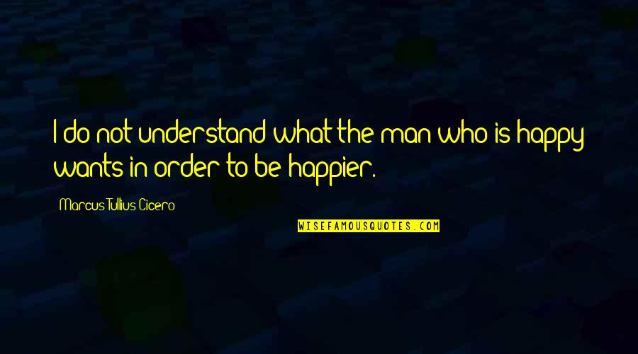 Ug Rate Quotes By Marcus Tullius Cicero: I do not understand what the man who Ug Rate Quotes By Marcus Tullius Cicero: I do not understand what the man who