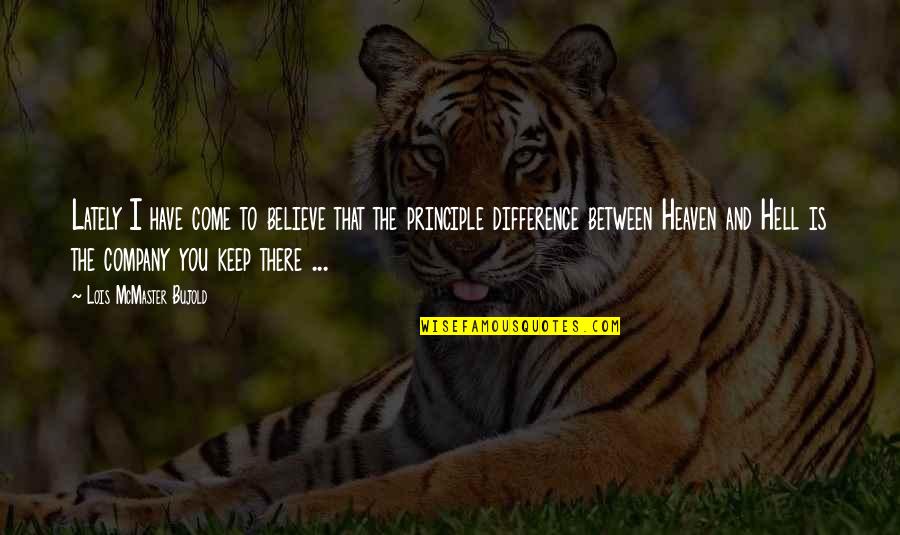 Uga Quotes By Lois McMaster Bujold: Lately I have come to believe that the Uga Quotes By Lois McMaster Bujold: Lately I have come to believe that the