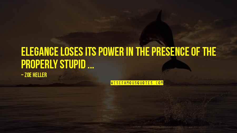 Ugasi Me Tekst Quotes By Zoe Heller: Elegance loses its power in the presence of