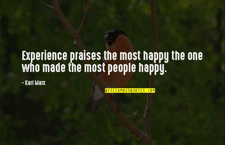 Ugasila Quotes By Karl Marx: Experience praises the most happy the one who