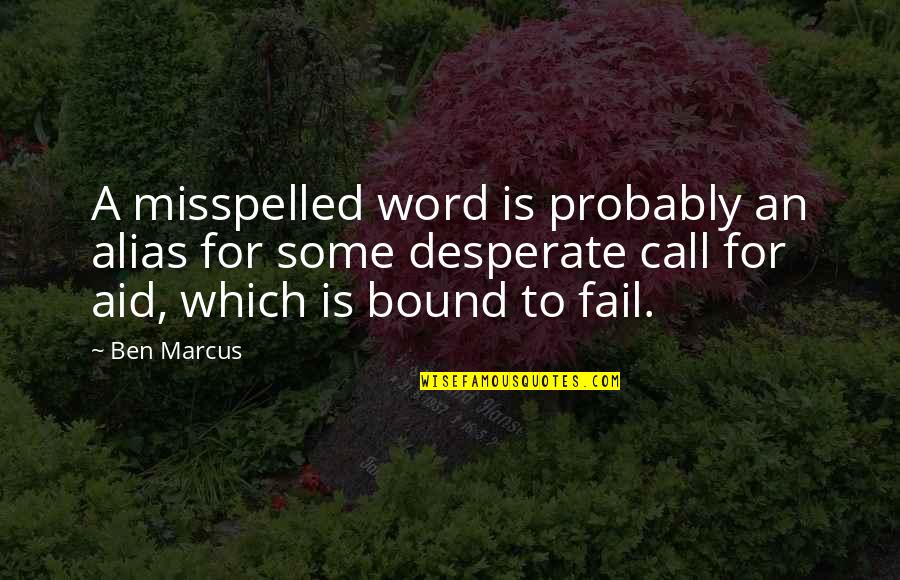 Ugbemugbem Quotes By Ben Marcus: A misspelled word is probably an alias for