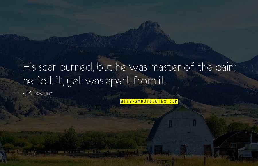 Ugboots Quotes By J.K. Rowling: His scar burned, but he was master of