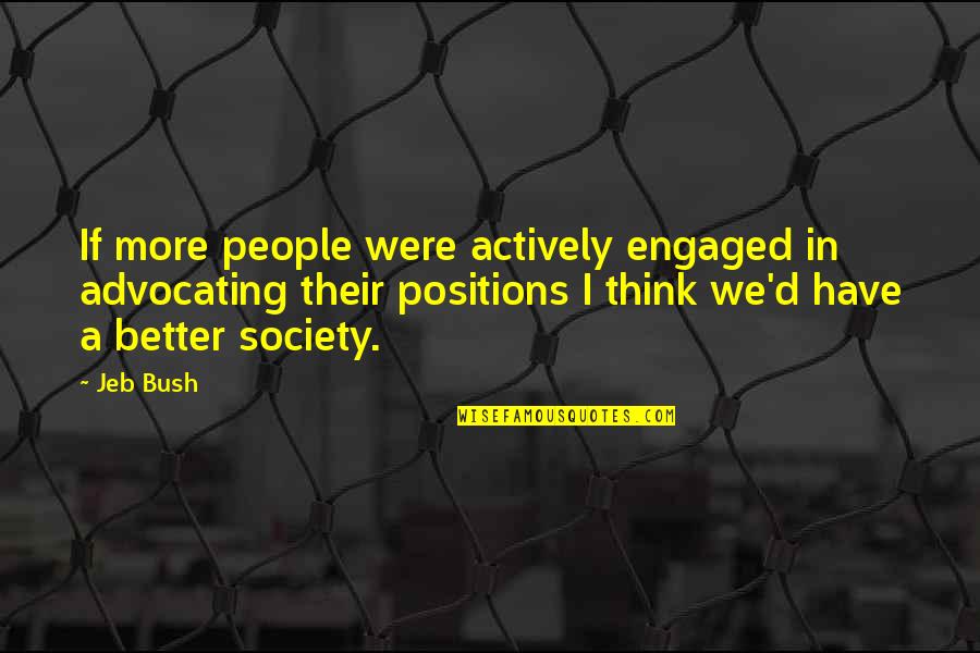 Ugghhhhhhhh Quotes By Jeb Bush: If more people were actively engaged in advocating
