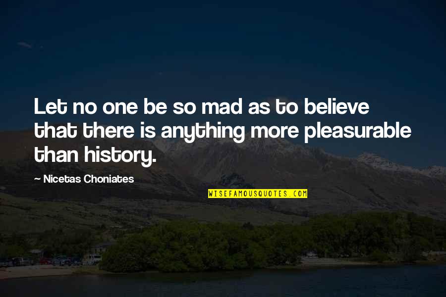Ugglan Quotes By Nicetas Choniates: Let no one be so mad as to Ugglan Quotes By Nicetas Choniates: Let no one be so mad as to