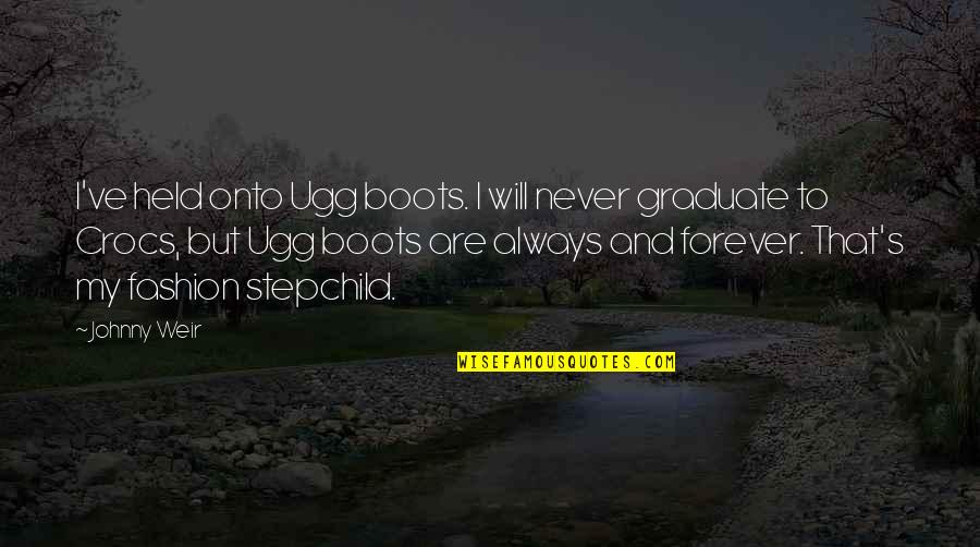 Uggs Boots Quotes By Johnny Weir: I've held onto Ugg boots. I will never
