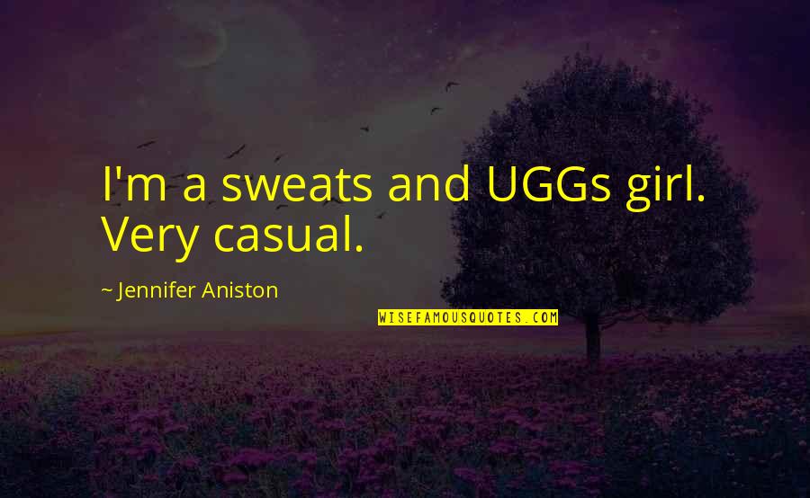 Uggs Quotes By Jennifer Aniston: I'm a sweats and UGGs girl. Very casual. Uggs Quotes By Jennifer Aniston: I'm a sweats and UGGs girl. Very casual.