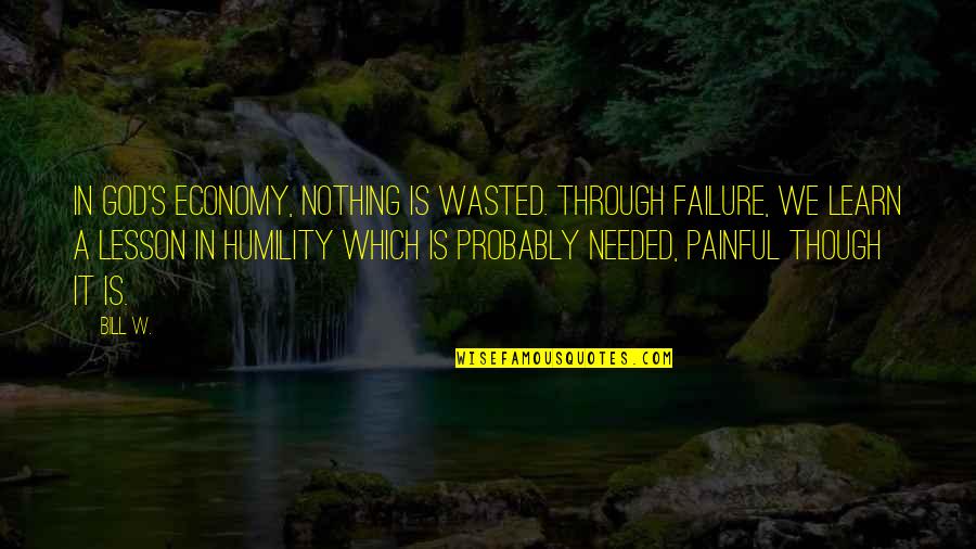 Uggs Slippers Quotes By Bill W.: In God's economy, nothing is wasted. Through failure, Uggs Slippers Quotes By Bill W.: In God's economy, nothing is wasted. Through failure,